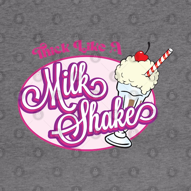 Thick Like A Milk Shake by theteerex